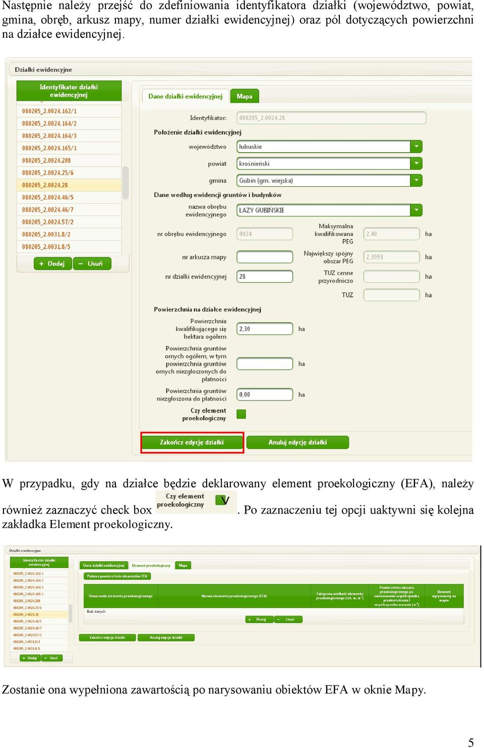 W przypadku, gdy na działce będzie deklarowany element proekologiczny (EFA), należy również zaznaczyć check box