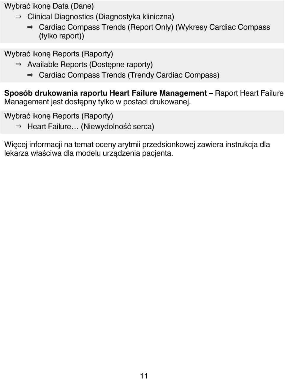 raportu Heart Failure Management Raport Heart Failure Management jest dostępny tylko w postaci drukowanej.