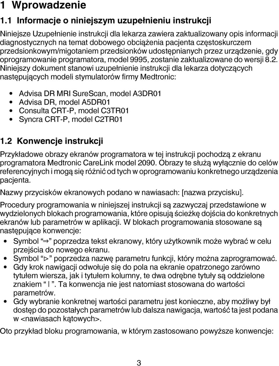 częstoskurczem przedsionkowym/migotaniem przedsionków udostępnianych przez urządzenie, gdy oprogramowanie programatora, model 9995, zostanie zaktualizowane do wersji 8.2.