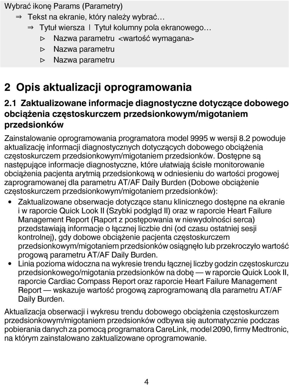 1 Zaktualizowane informacje diagnostyczne dotyczące dobowego obciążenia częstoskurczem przedsionkowym/migotaniem przedsionków Zainstalowanie oprogramowania programatora model 9995 w wersji 8.