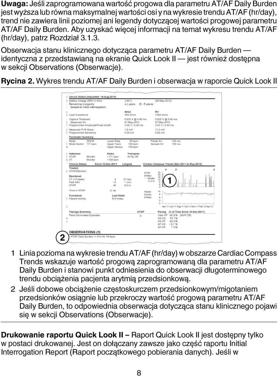 1.3. Obserwacja stanu klinicznego dotycząca parametru AT/AF Daily Burden identyczna z przedstawianą na ekranie Quick Look II jest również dostępna w sekcji Observations (Obserwacje). Rycina 2.