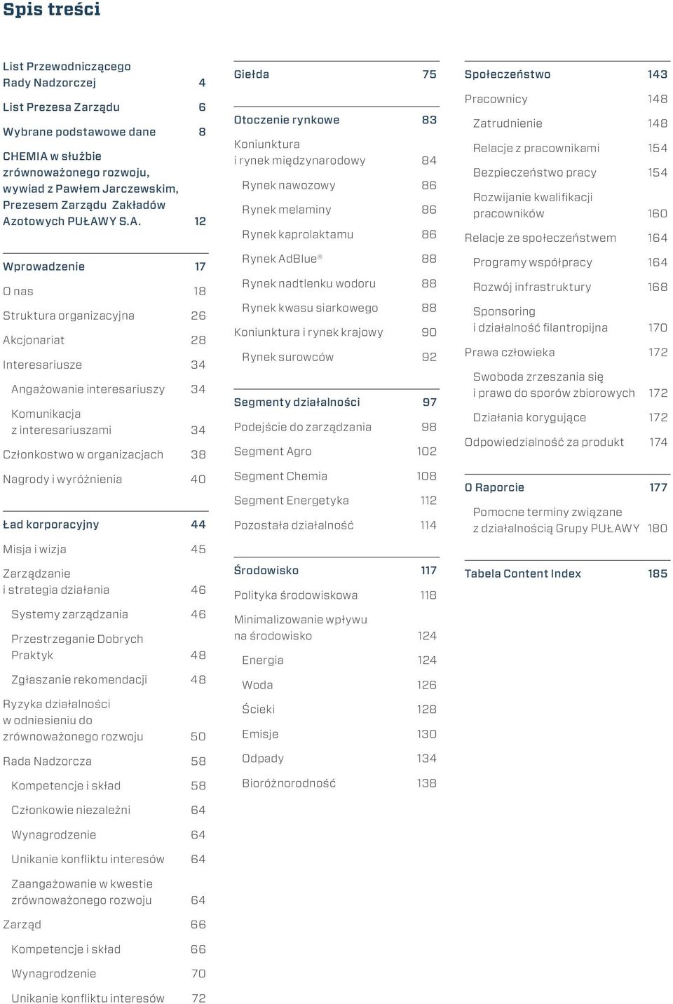 organizacjach 38 Nagrody i wyróżnienia 40 Ład korporacyjny 44 Misja i wizja 45 Zarządzanie i strategia działania 46 Systemy zarządzania 46 Przestrzeganie Dobrych Praktyk 48 Zgłaszanie rekomendacji 48