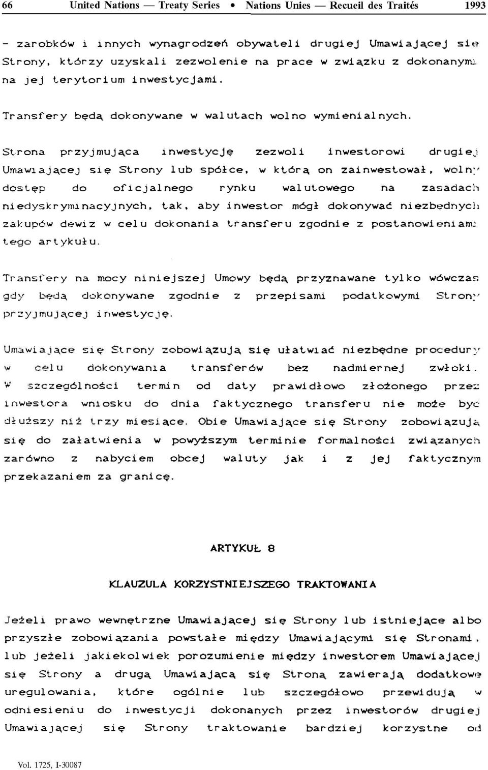 cej sie Strony lub spôlce, w ktôra. on zai nwestowal, wolny dostep do oficjalnego rynku walutowego na zasadach niedyskryminacyjnych.