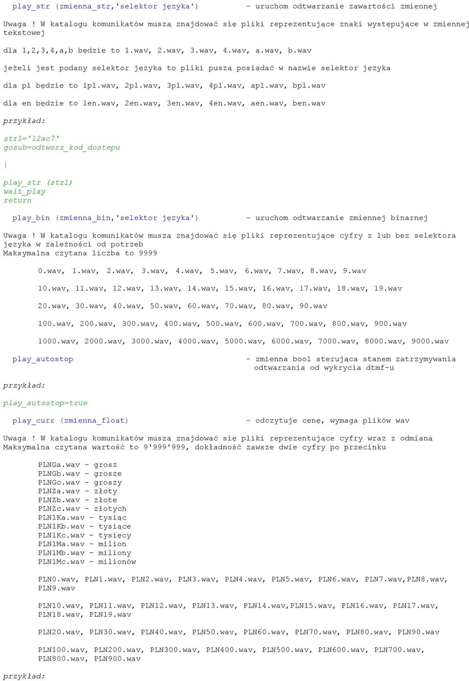 wav jeżeli jest podany selektor języka to pliki puszą posiadać w nazwie selektor języka dla pl będzie to 1pl.wav, 2pl.wav, 3pl.wav, 4pl.wav, apl.wav, bpl.wav dla en będzie to 1en.wav, 2en.wav, 3en.