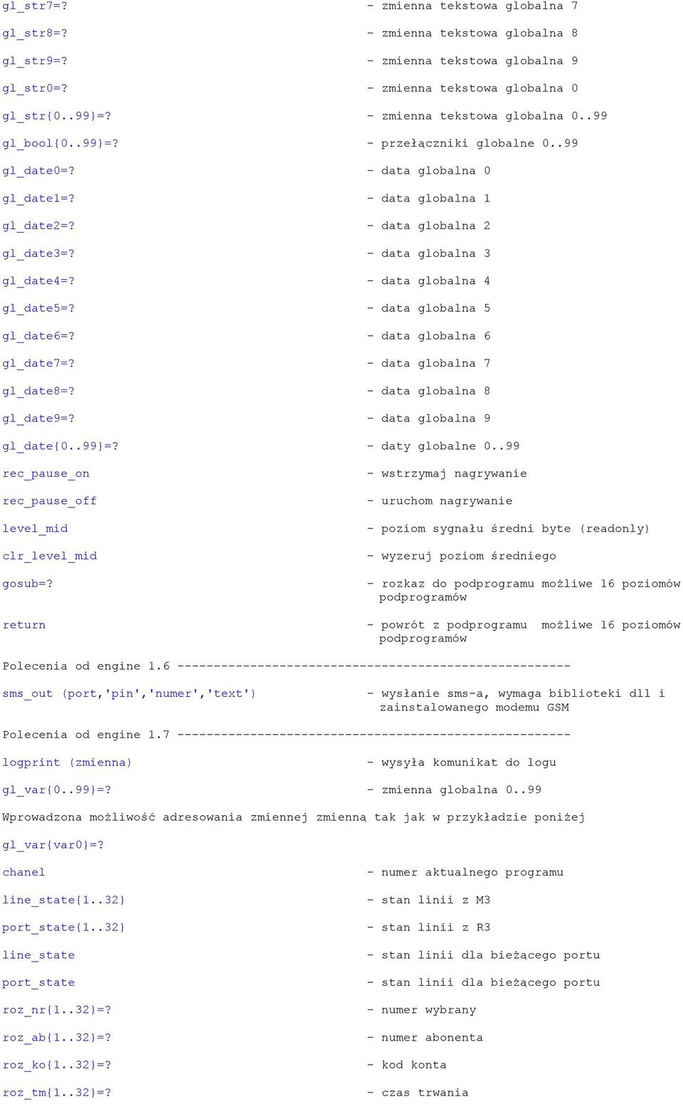 - data globalna 3 gl_date4=? - data globalna 4 gl_date5=? - data globalna 5 gl_date6=? - data globalna 6 gl_date7=? - data globalna 7 gl_date8=? - data globalna 8 gl_date9=?