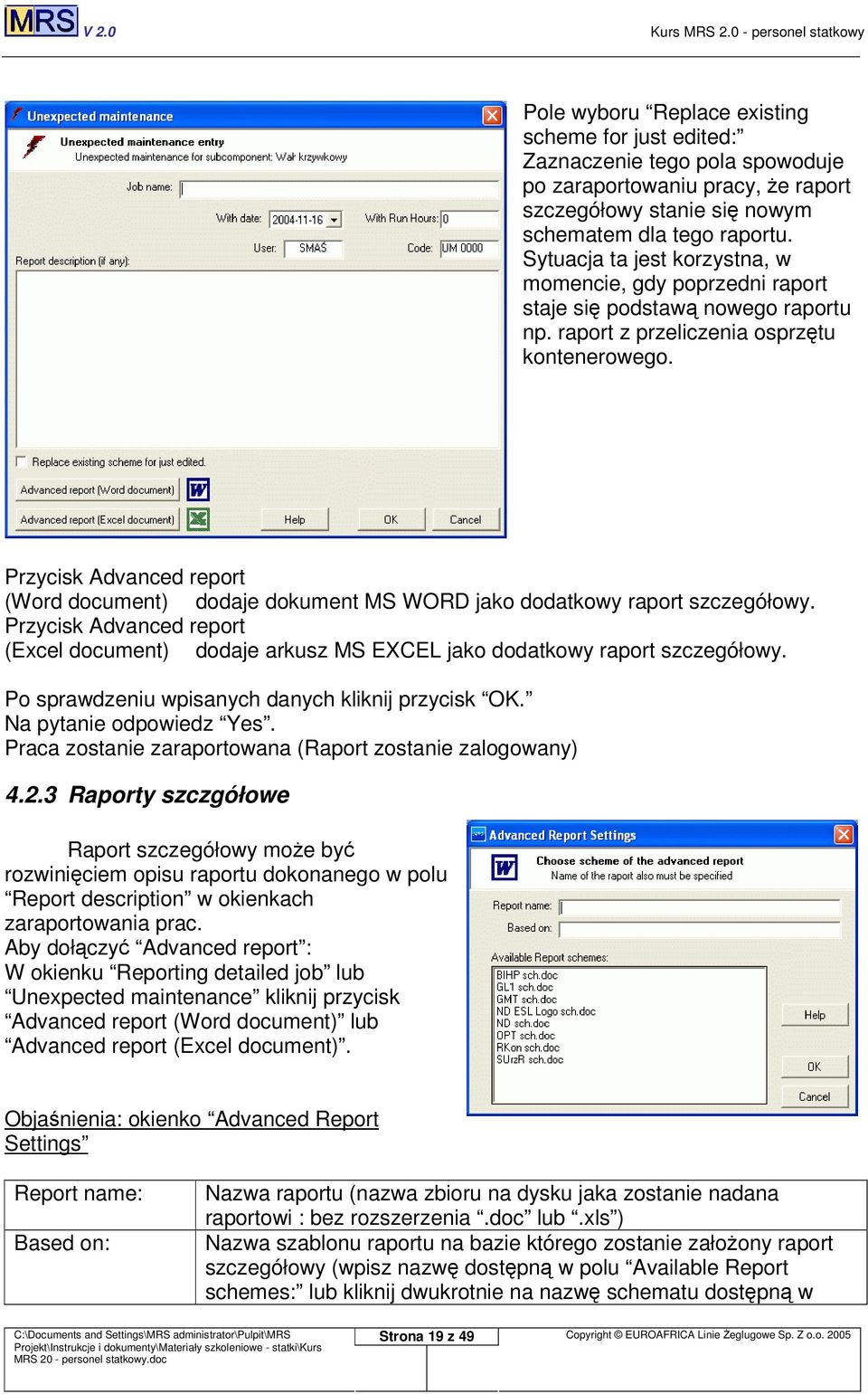 Przycisk Advanced report (Word document) dodaje dokument MS WORD jako dodatkowy raport szczegółowy. Przycisk Advanced report (Excel document) dodaje arkusz MS EXCEL jako dodatkowy raport szczegółowy.