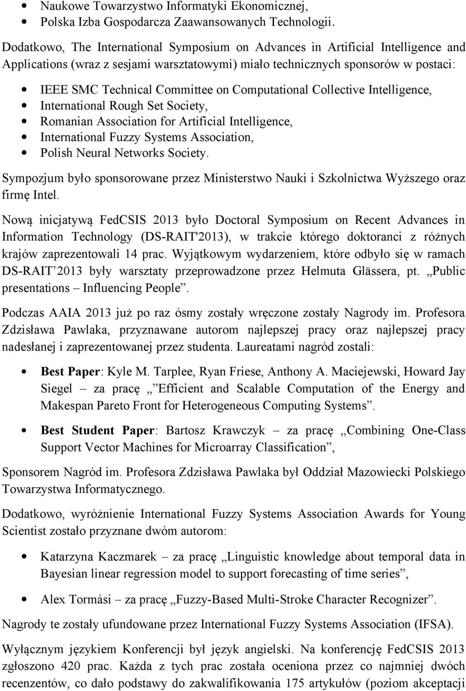 Computational Collective Intelligence, International Rough Set Society, Romanian Association for Artificial Intelligence, International Fuzzy Systems Association, Polish Neural Networks Society.