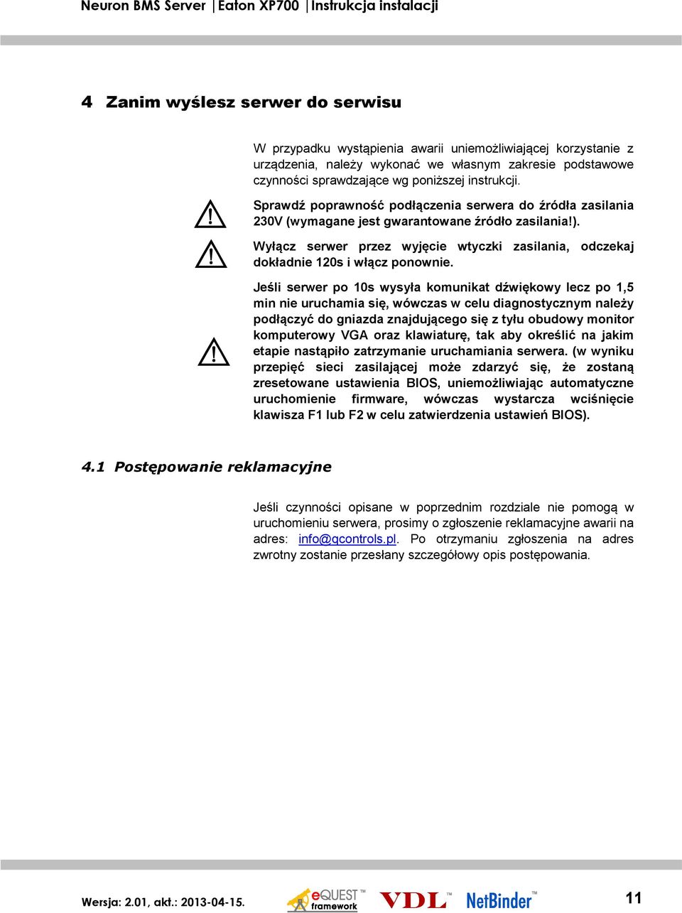 Wyłącz serwer przez wyjęcie wtyczki zasilania, odczekaj dokładnie 120s i włącz ponownie.