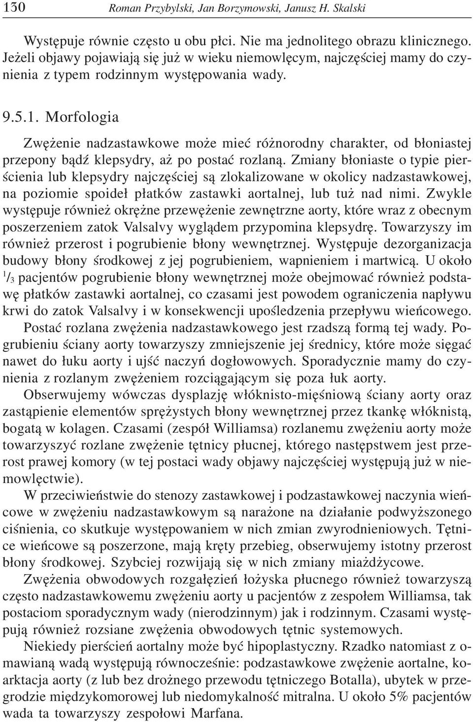 Morfologia Zwê enie nadzastawkowe mo e mieæ ró norodny charakter, od b³oniastej przepony b¹dÿ klepsydry, a po postaæ rozlan¹.