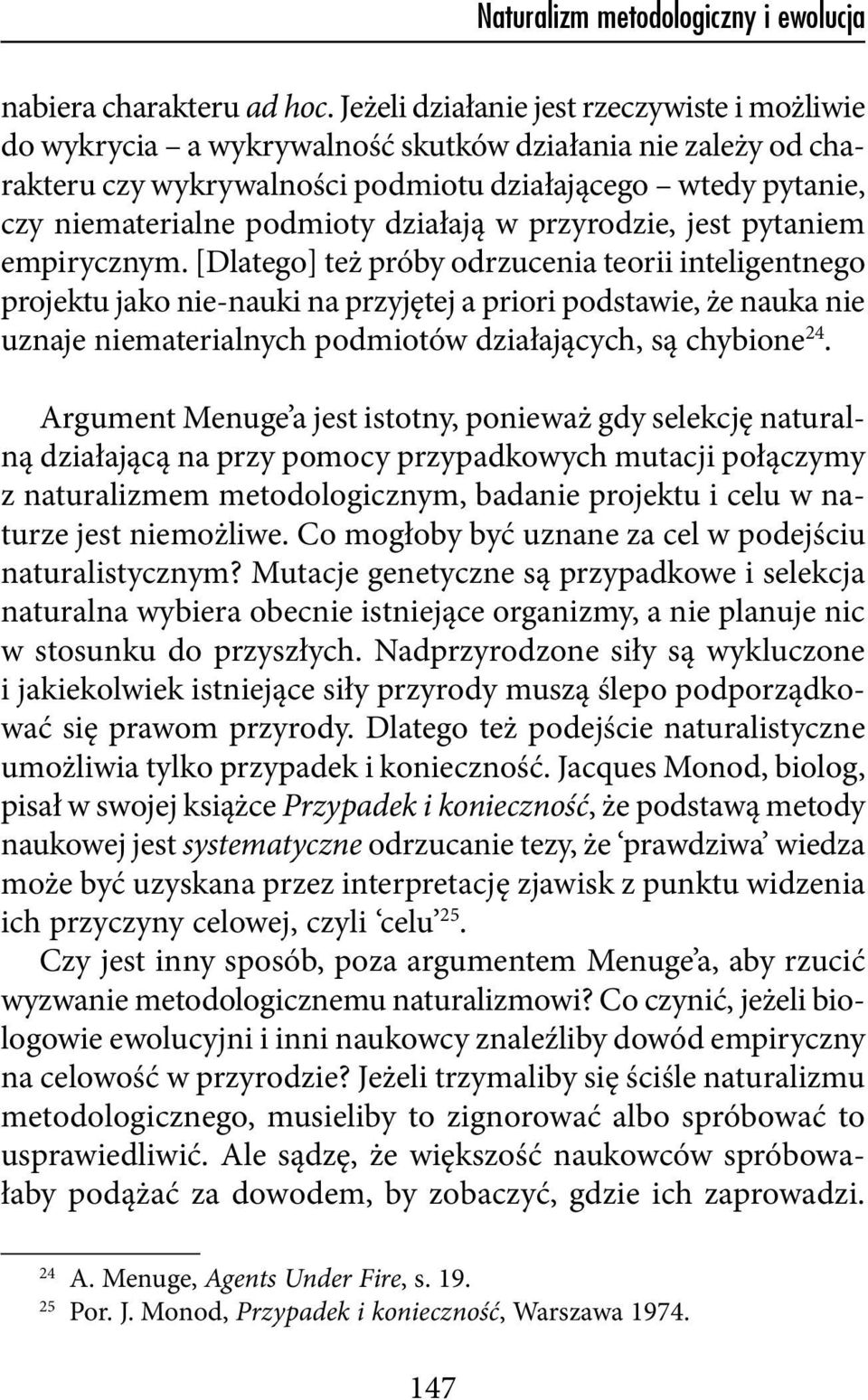 działają w przyrodzie, jest pytaniem empirycznym.