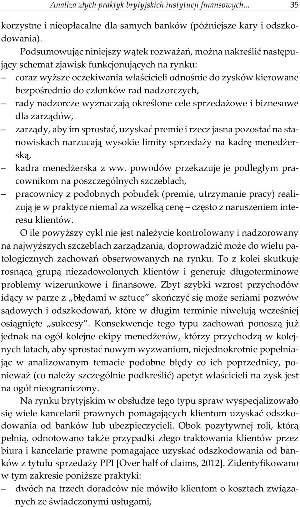 rad nadzorczych, rady nadzorcze wyznaczaj¹ okreœlone cele sprzeda owe i biznesowe dla zarz¹dów, zarz¹dy, aby im sprostaæ, uzyskaæ premie i rzecz jasna pozostaæ na stanowiskach narzucaj¹ wysokie