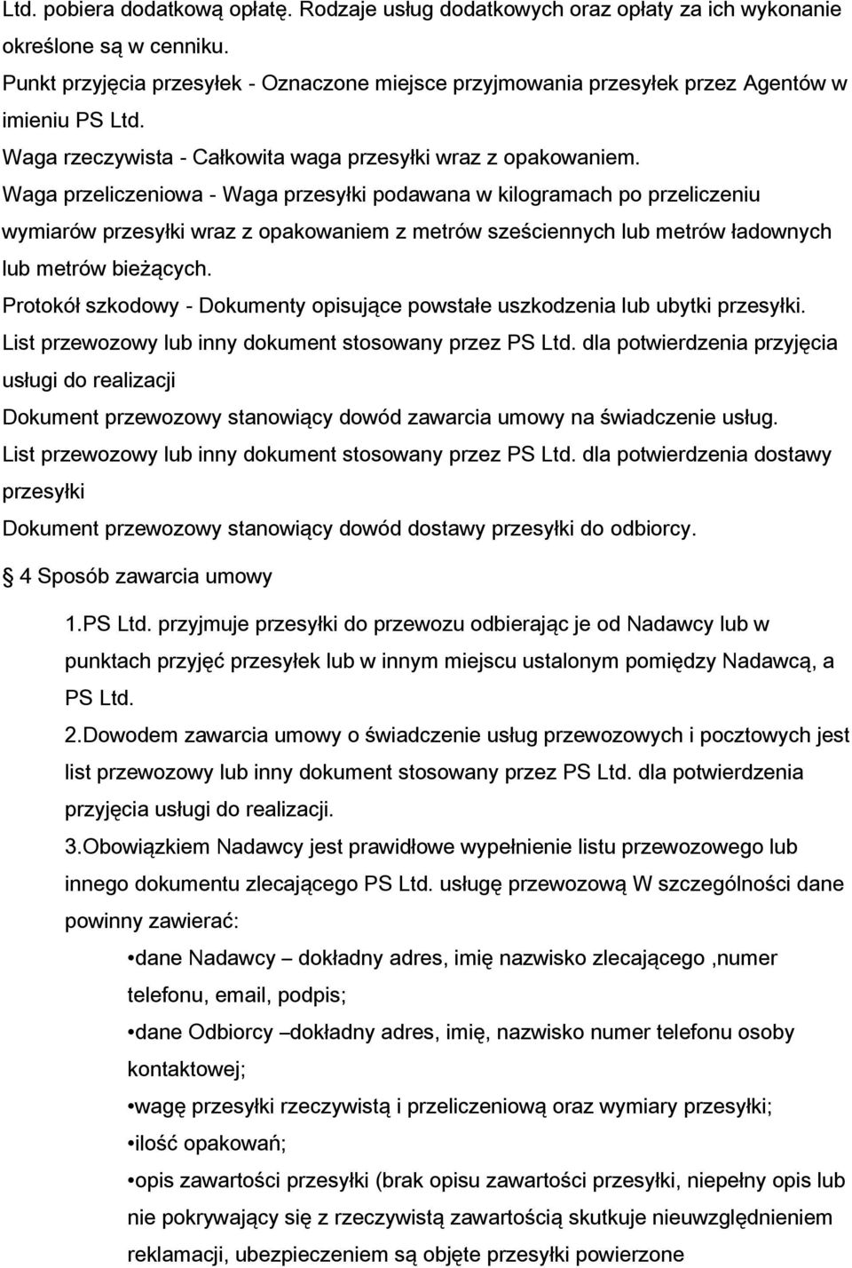 Waga przeliczeniowa - Waga przesyłki podawana w kilogramach po przeliczeniu wymiarów przesyłki wraz z opakowaniem z metrów sześciennych lub metrów ładownych lub metrów bieżących.