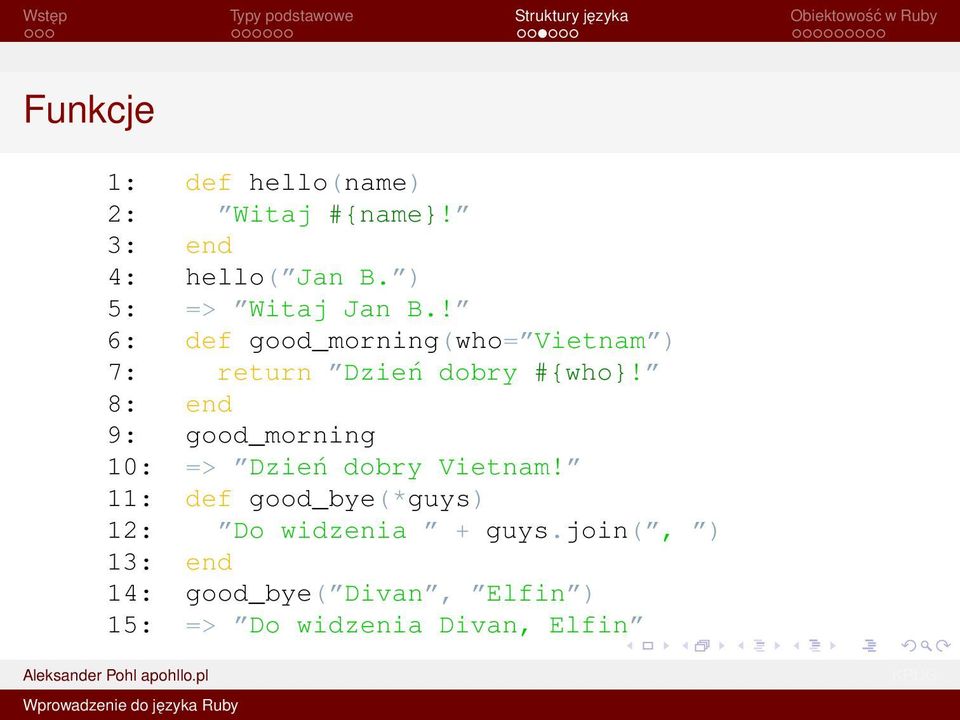 ! 6: def good_morning(who= Vietnam ) 7: return Dzień dobry #{who}!