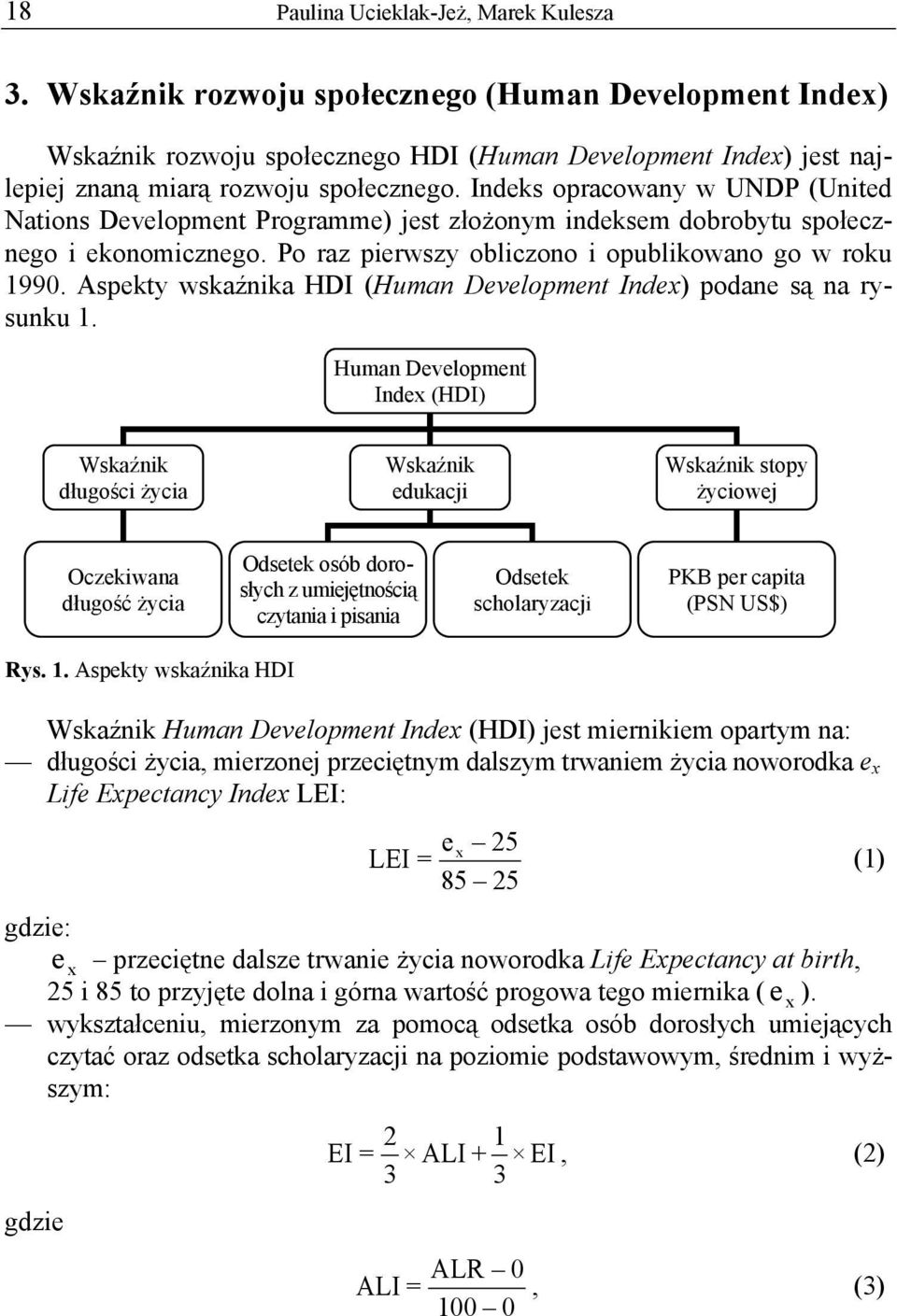 Aspekty wskaźnka HDI (Human Development Inde) podane są na rysunku.