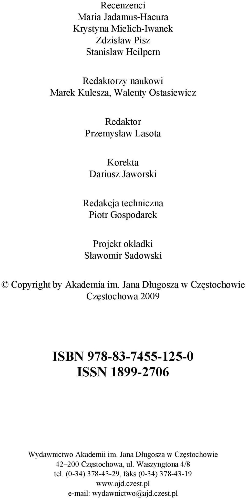 Akadema m. Jana Długosza w Częstochowe Częstochowa 009 ISBN 978-83-7455-5-0 ISSN 899-706 Wydawnctwo Akadem m.