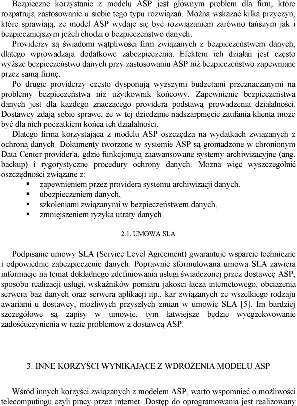 Providerzy są świadomi wątpliwości firm związanych z bezpieczeństwem danych, dlatego wprowadzają dodatkowe zabezpieczenia.