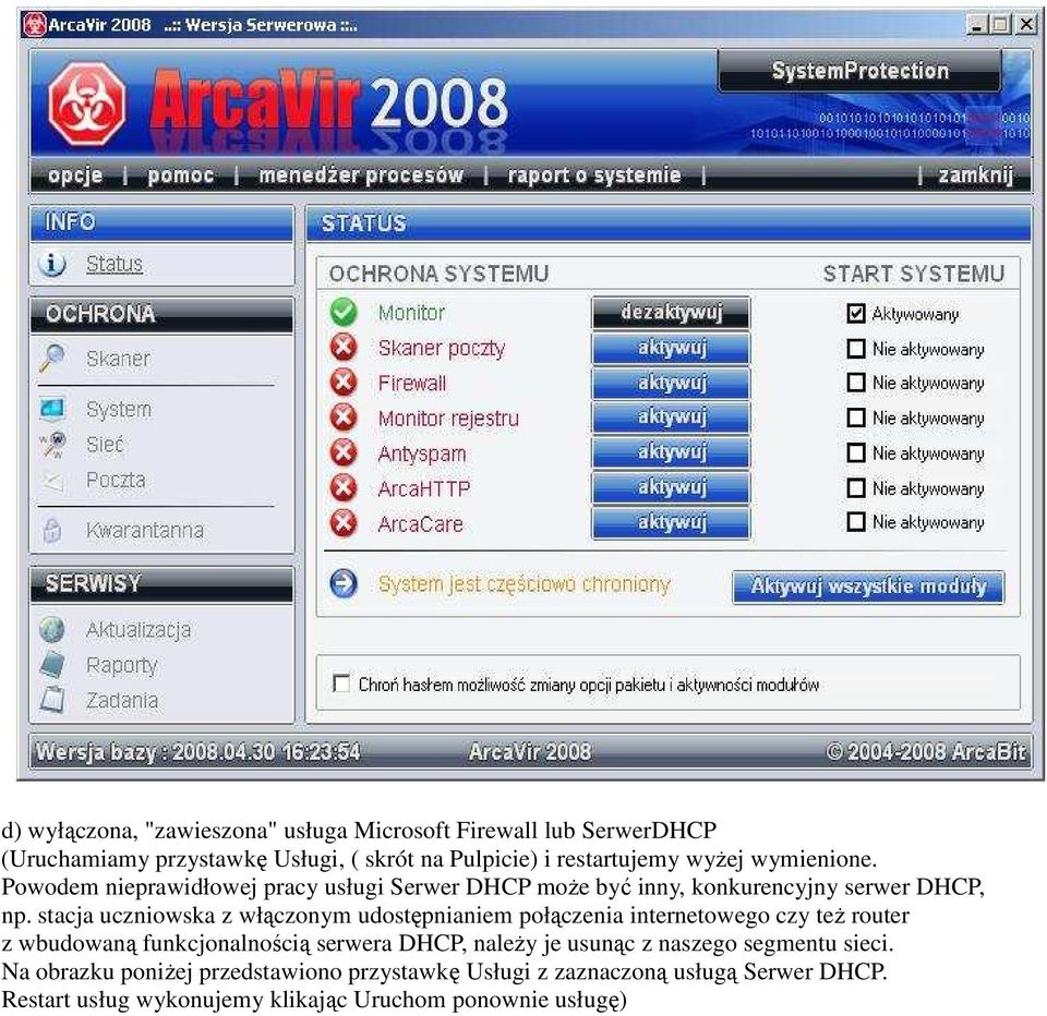 stacja uczniowska z włączonym udostępnianiem połączenia internetowego czy teŝ router z wbudowaną funkcjonalnością serwera DHCP, naleŝy je