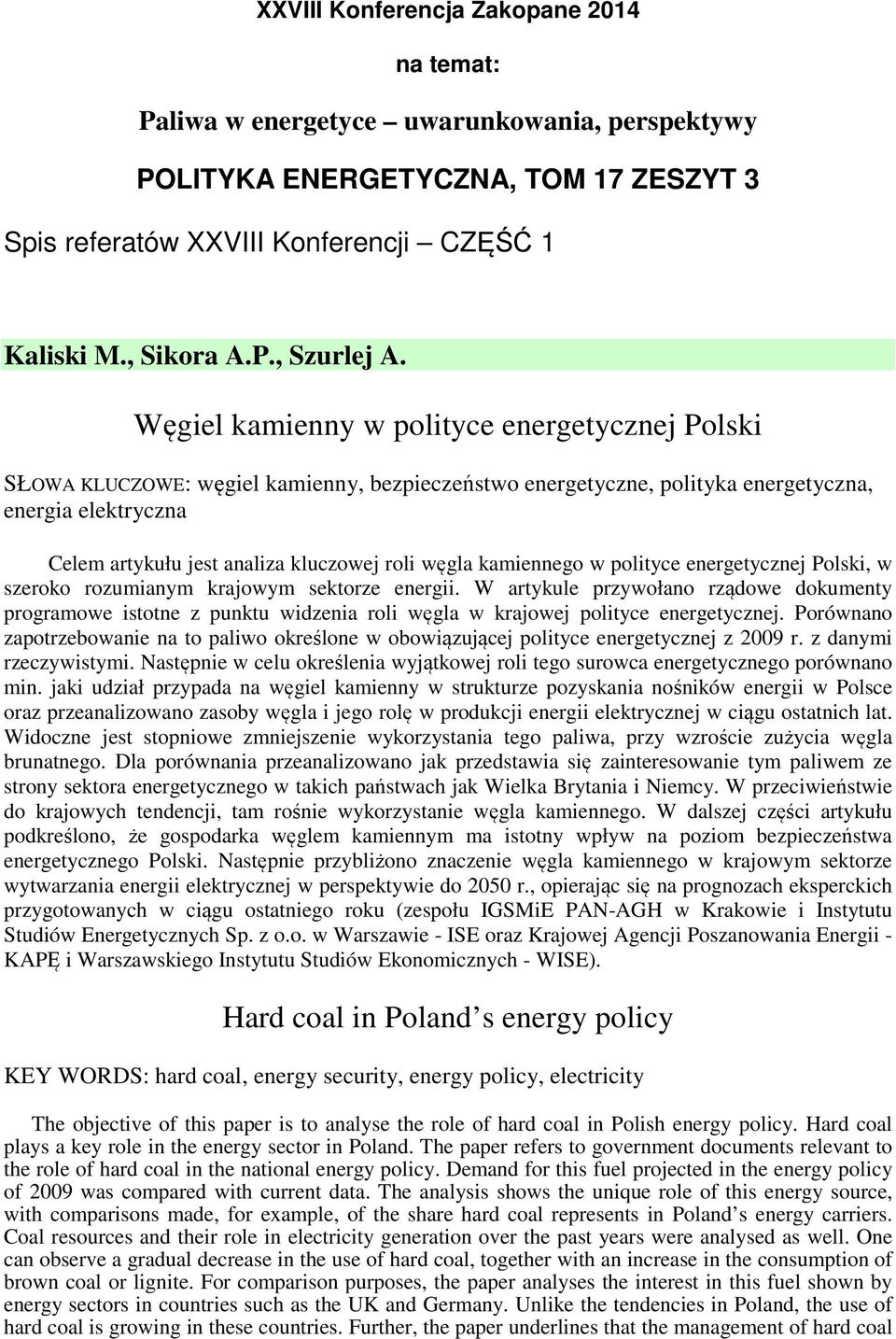 węgla kamiennego w polityce energetycznej Polski, w szeroko rozumianym krajowym sektorze energii.