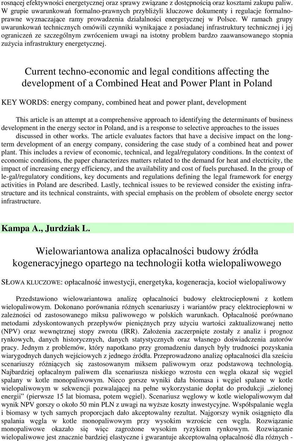 W ramach grupy uwarunkowań technicznych omówili czynniki wynikające z posiadanej infrastruktury technicznej i jej ograniczeń ze szczególnym zwróceniem uwagi na istotny problem bardzo zaawansowanego