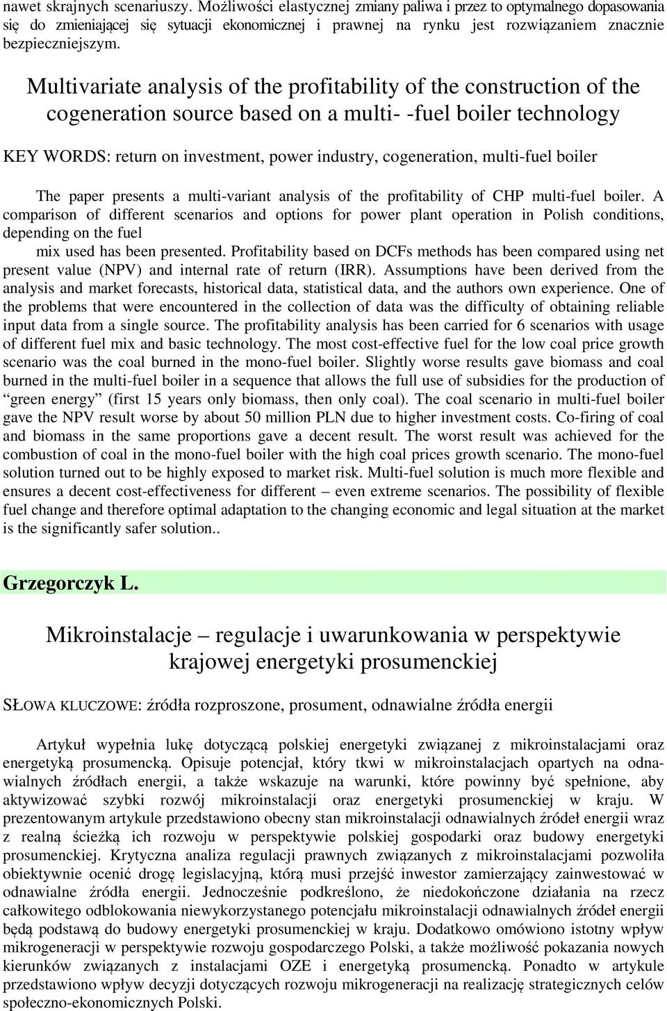 Multivariate analysis of the profitability of the construction of the cogeneration source based on a multi- -fuel boiler technology KEY WORDS: return on investment, power industry, cogeneration,