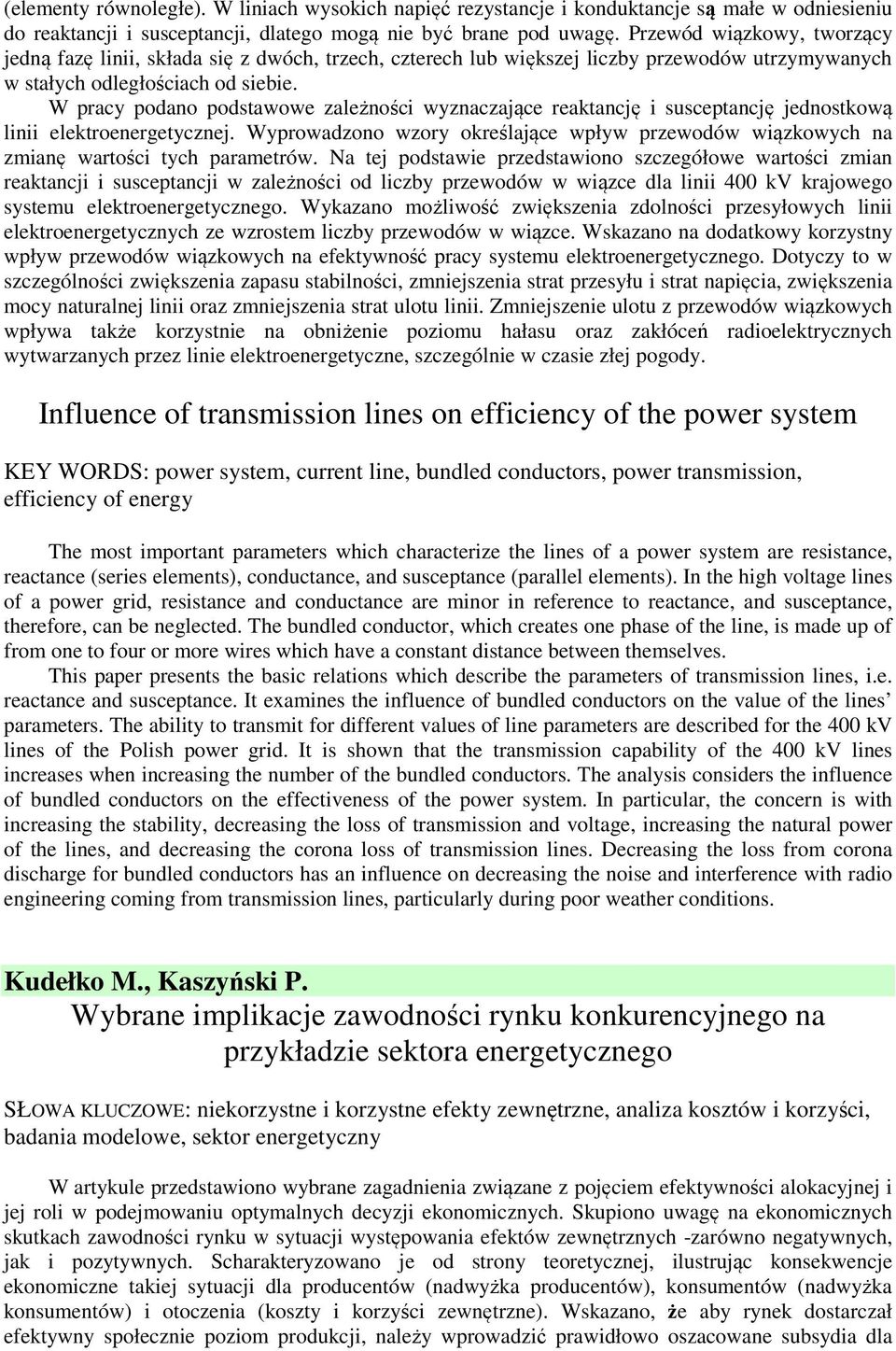 W pracy podano podstawowe zależności wyznaczające reaktancję i susceptancję jednostkową linii elektroenergetycznej.