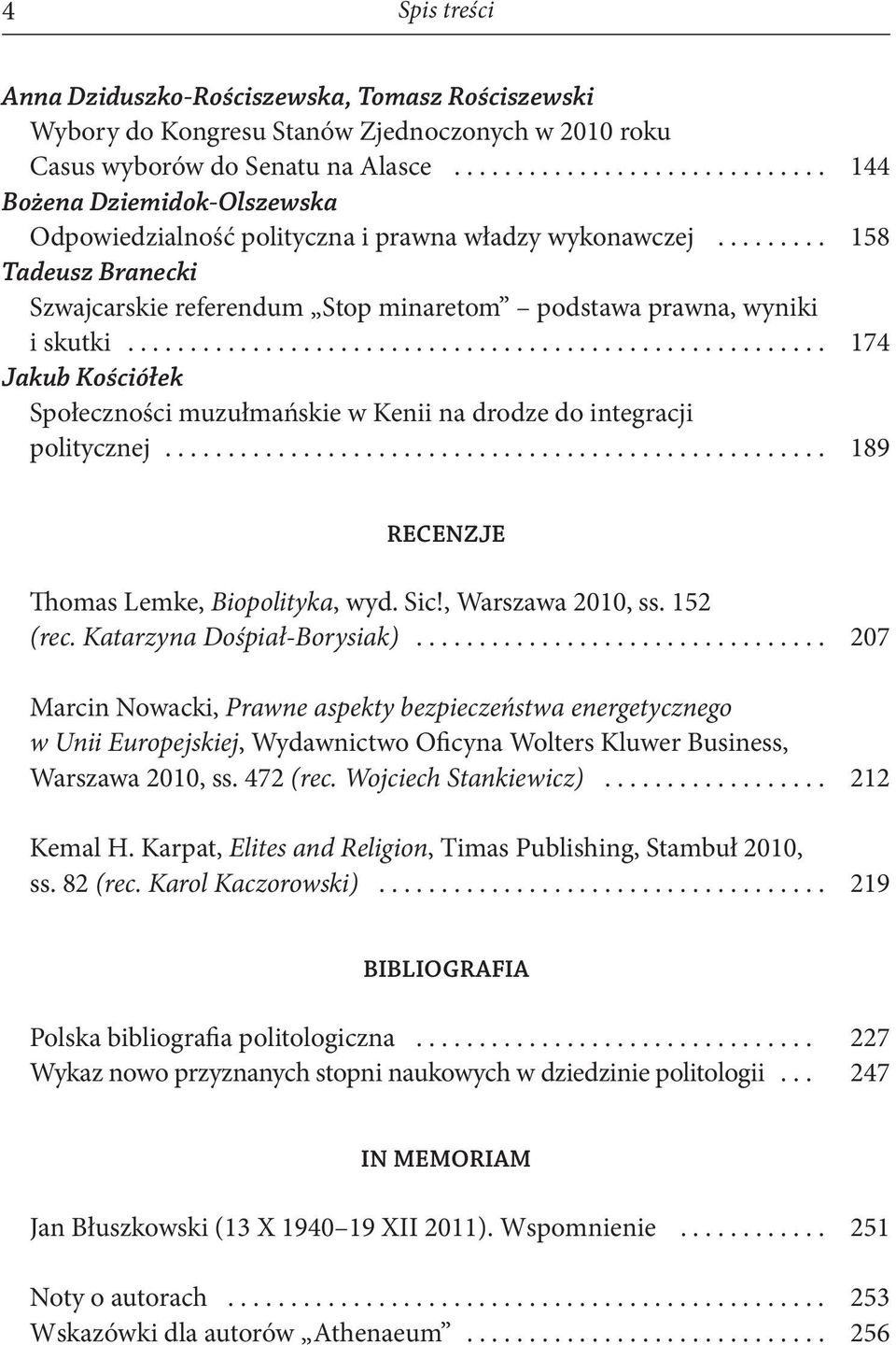 ........ 158 Tadeusz Branecki Szwajcarskie referendum Stop minaretom podstawa prawna, wyniki i skutki........................................................ 174 Jakub Kościółek Społeczności muzułmańskie w Kenii na drodze do integracji politycznej.