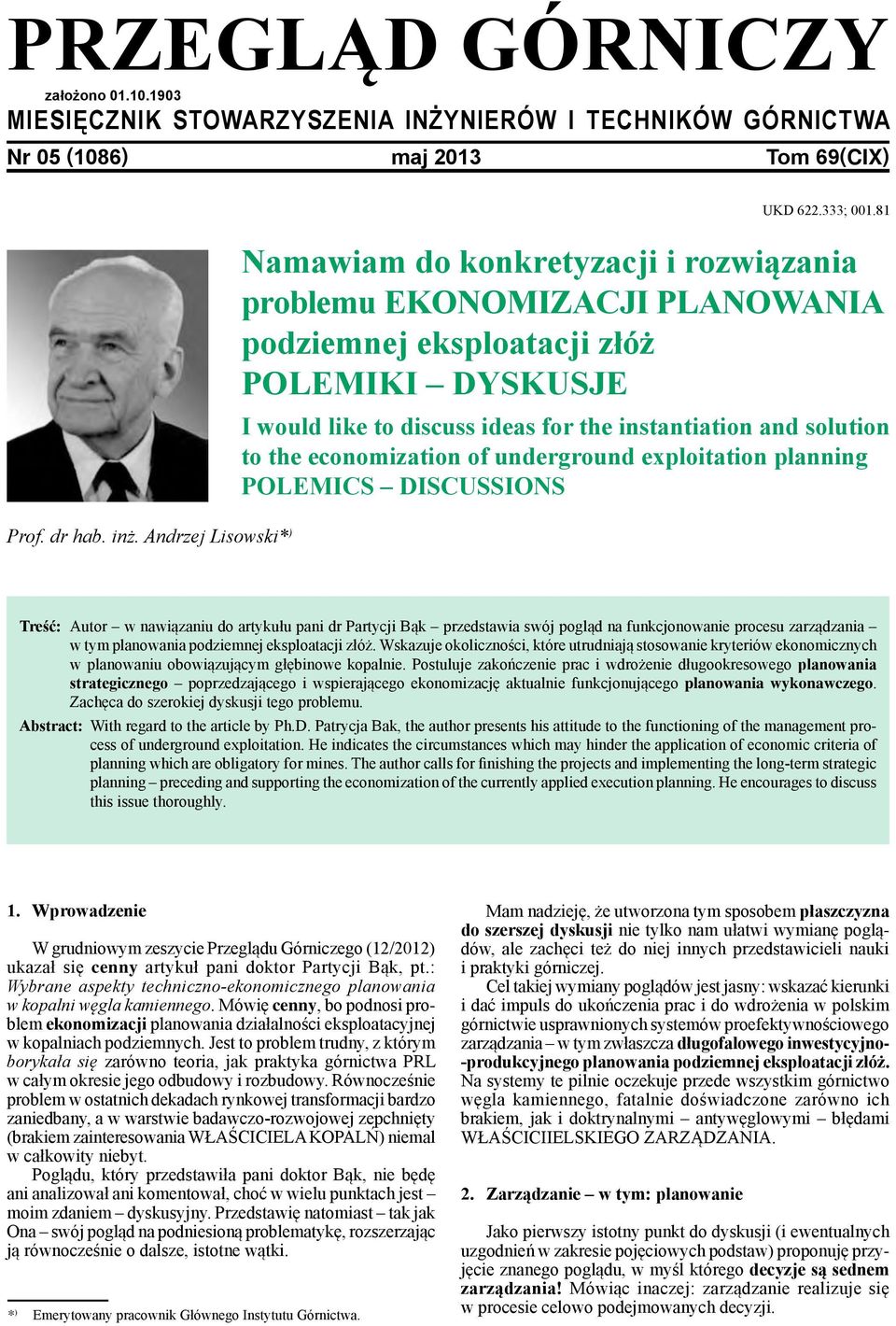 economization of underground exploitation planning POLEMICS DISCUSSIONS Treść: Autor w nawiązaniu do artykułu pani dr Partycji Bąk przedstawia swój pogląd na funkcjonowanie procesu zarządzania w tym