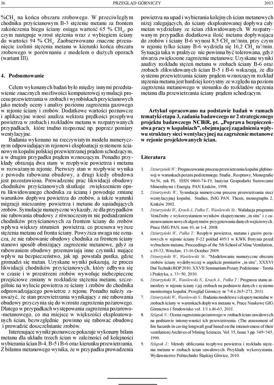 4. Zaobserwowano znaczne przesunięcie izolinii stężenia metanu w kierunki końca obszaru zrobowego w porównaniu z modelem o dużych oporach (wariant III). 4.