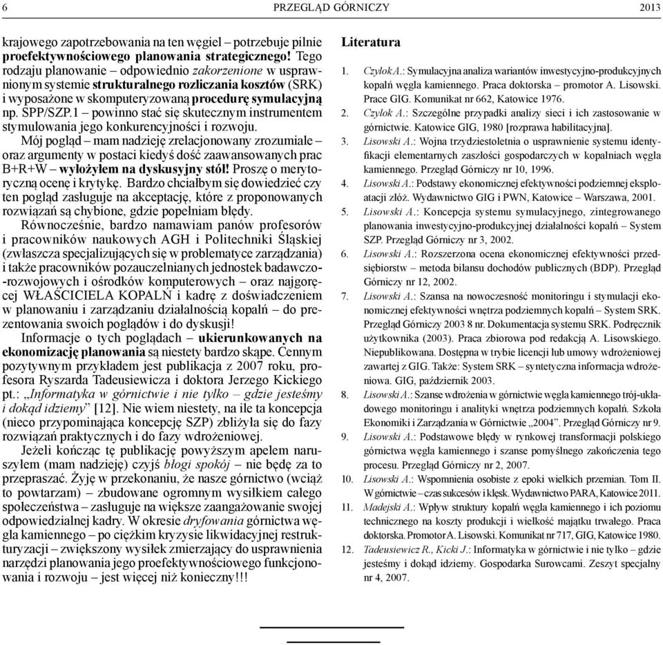 1 powinno stać się skutecznym instrumentem stymulowania jego konkurencyjności i rozwoju.