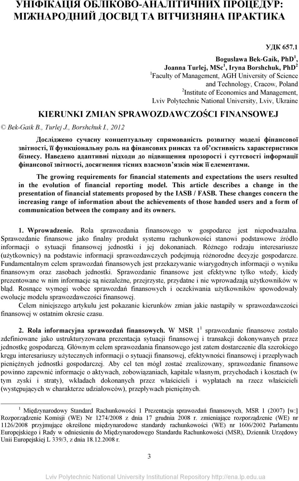 Lviv Polytechnic National University, Lvіv, Ukraine KIERUNKI ZMIAN SPRAWOZDAWCZOŚCI FINANSOWEJ Bek-Gaik B., Turlej J., Borshchuk I.