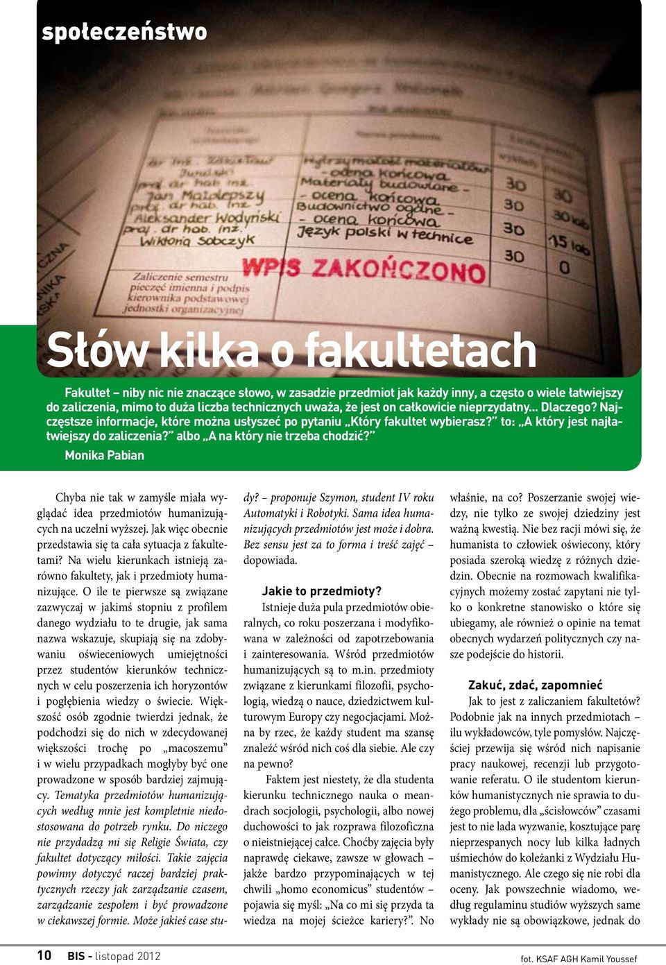 albo A na który nie trzeba chodzić? Monika Pabian Chyba nie tak w zamyśle miała wyglądać idea przedmiotów humanizujących na uczelni wyższej.