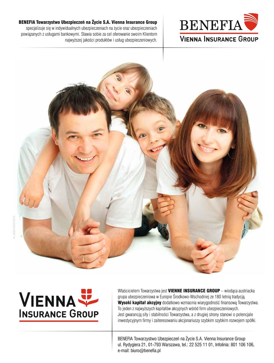 BIGSTOCKPHOTO W a cicielem Towarzystwa jest VIENNE INSURANCE GROUP wiod ca austriacka grupa ubezpieczeniowa w Europie rodkowo-wschodniej ze 180 letni tradycj.