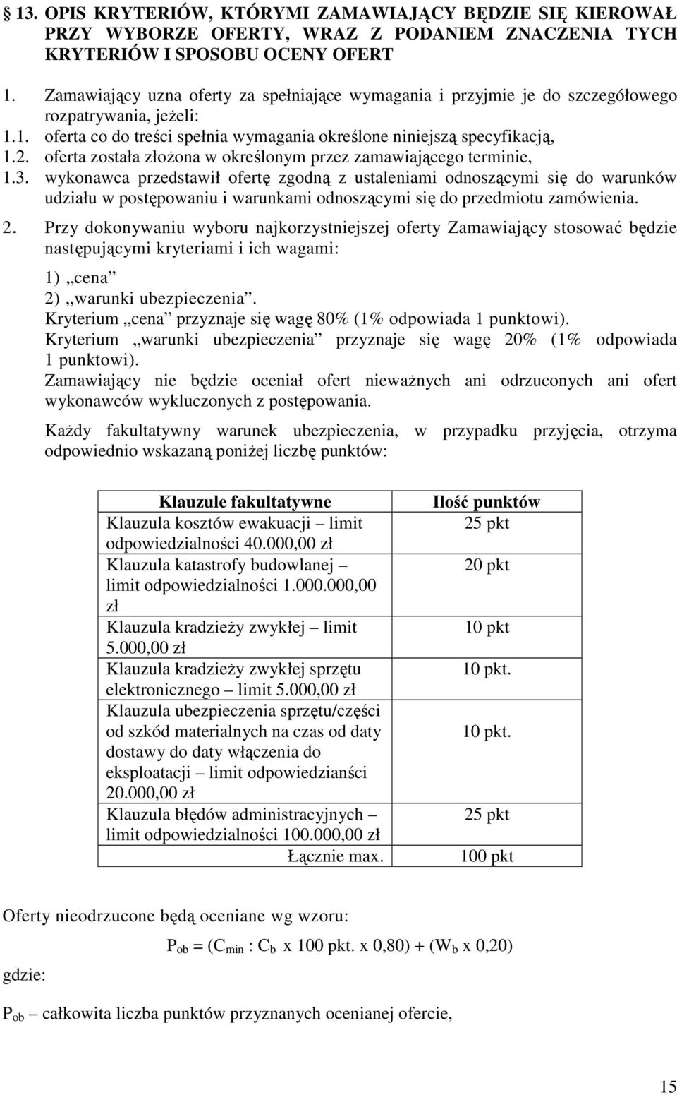 oferta została złoŝona w określonym przez zamawiającego terminie, 1.3.