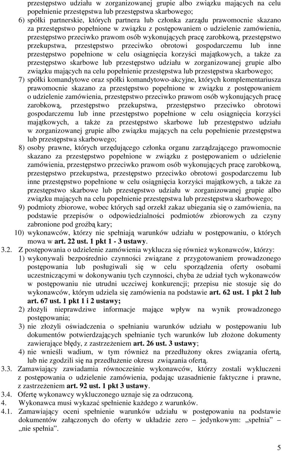 przestępstwo przeciwko obrotowi gospodarczemu lub inne przestępstwo popełnione w celu osiągnięcia korzyści majątkowych, a takŝe za przestępstwo skarbowe lub przestępstwo udziału w zorganizowanej