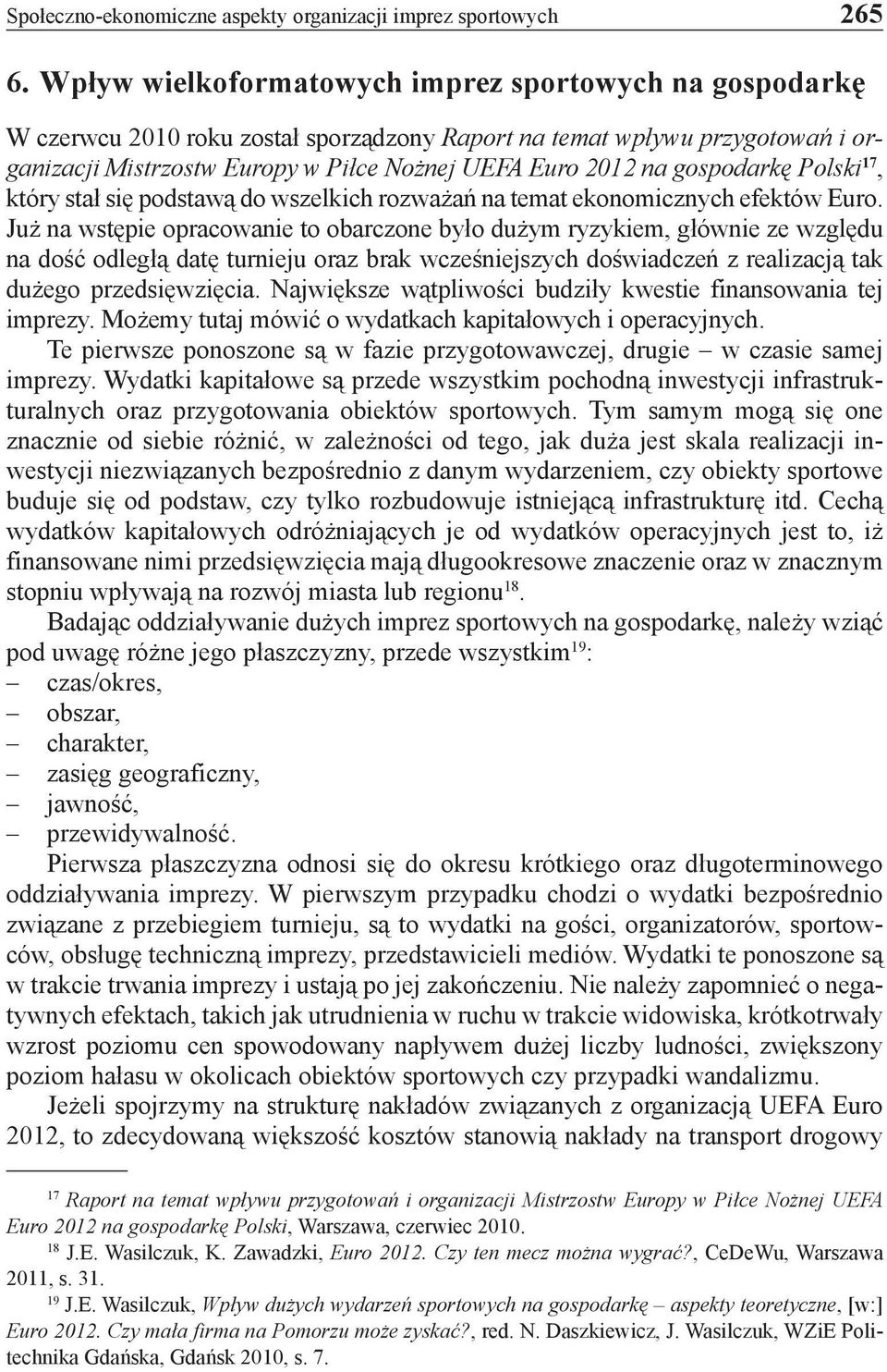 gospodarkę Polski 17, który stał się podstawą do wszelkich rozważań na temat ekonomicznych efektów Euro.