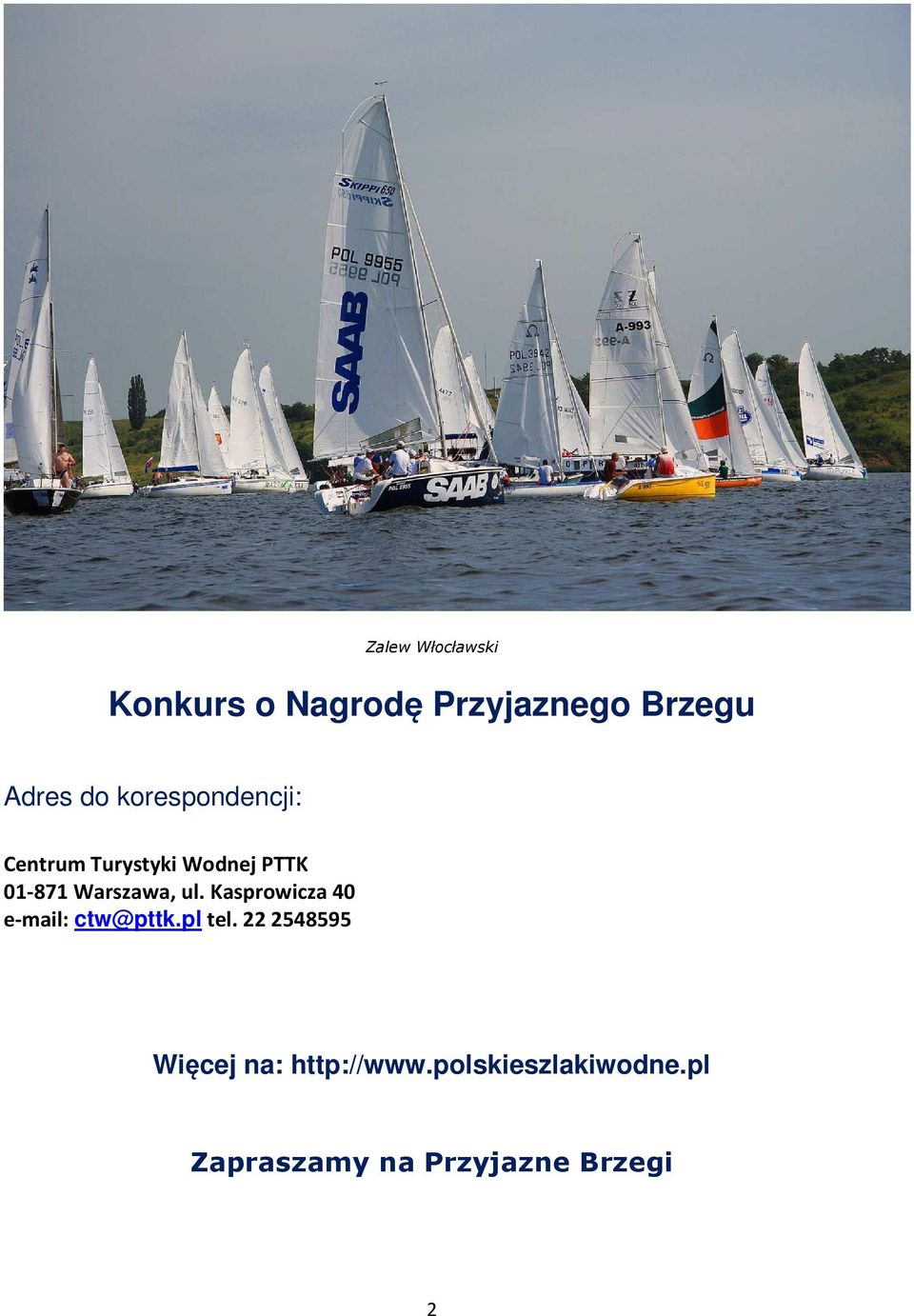 ul. Kasprowicza 40 e-mail: ctw@pttk.pl tel.