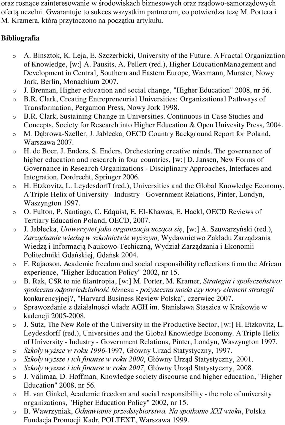 ), Higher EducationManagement and Development in Central, Southern and Eastern Europe, Waxmann, Münster, Nowy Jork, Berlin, Monachium 2007. o J.