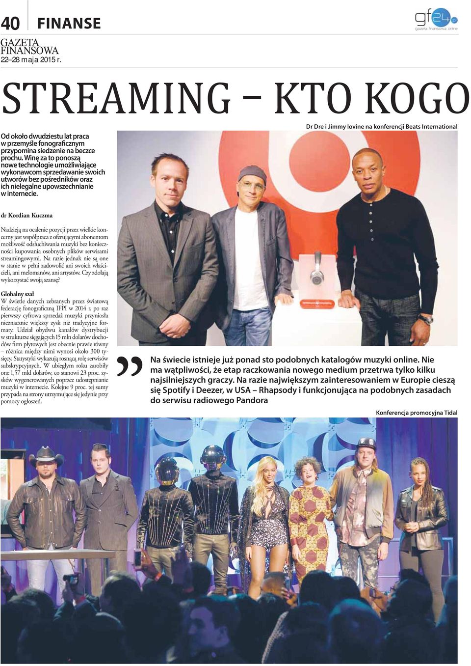 Dr Dre i Jimmy Iovine na konferencji Beats International dr Kordian Kuczma Nadzieją na ocalenie pozycji przez wielkie koncerny jest współpraca z oferującymi abonentom możliwość odsłuchiwania muzyki