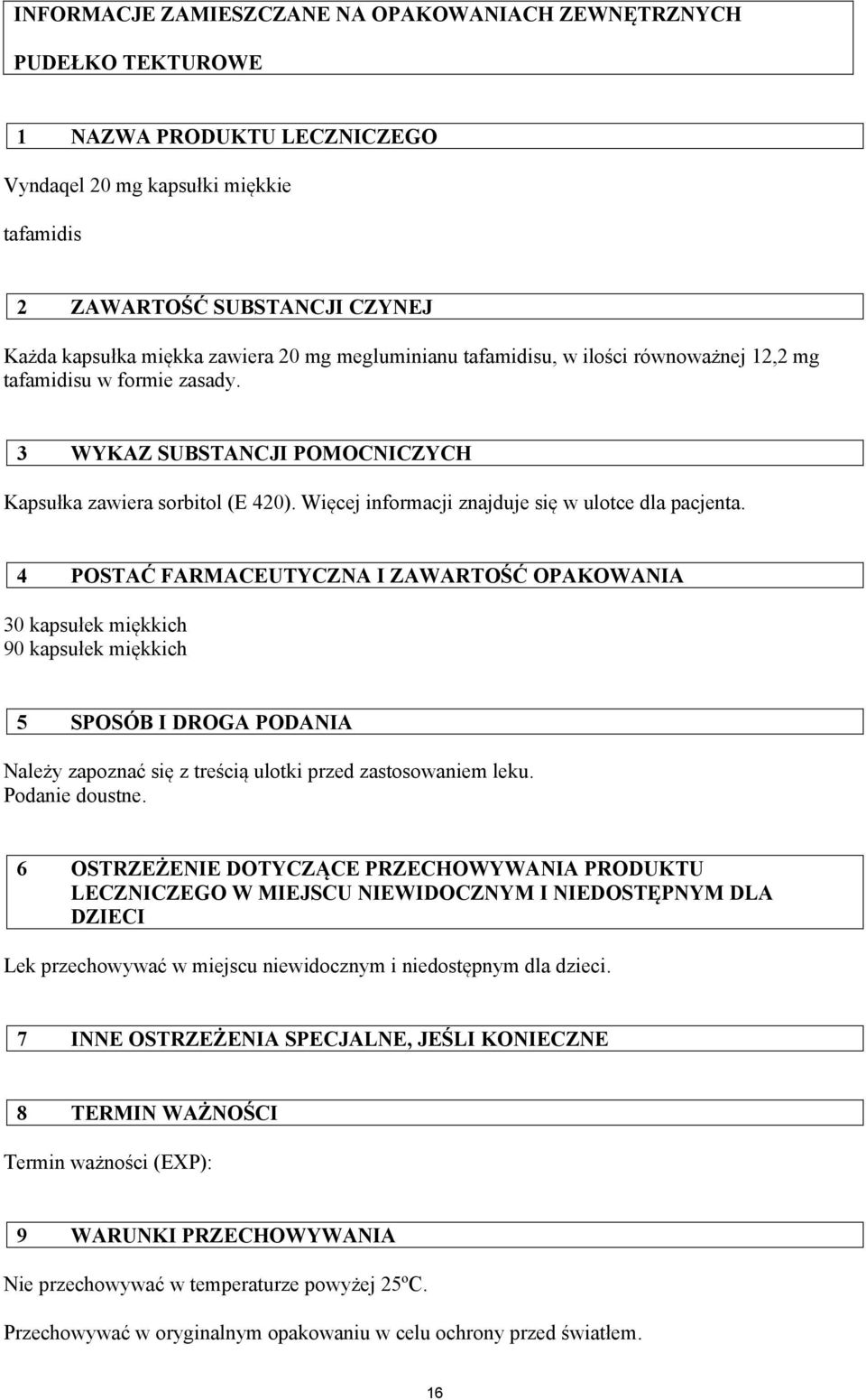 Więcej informacji znajduje się w ulotce dla pacjenta.