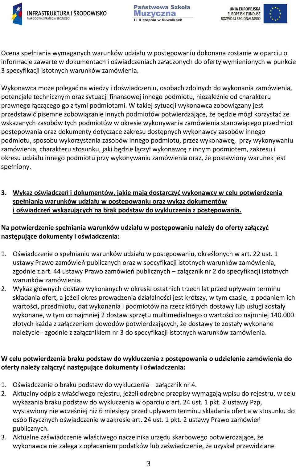 Wykonawca może polegać na wiedzy i doświadczeniu, osobach zdolnych do wykonania zamówienia, potencjale technicznym oraz sytuacji finansowej innego podmiotu, niezależnie od charakteru prawnego