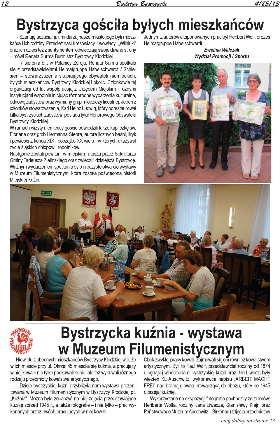 , w Polanicy Zdroju, Renata Surma spotkała się z przedstawicielami Heimatgruppe Habelschwerdt / Schlesien stowarzyszenia skupiającego obywateli niemieckich, byłych mieszkańców Bystrzycy Kłodzkiej i