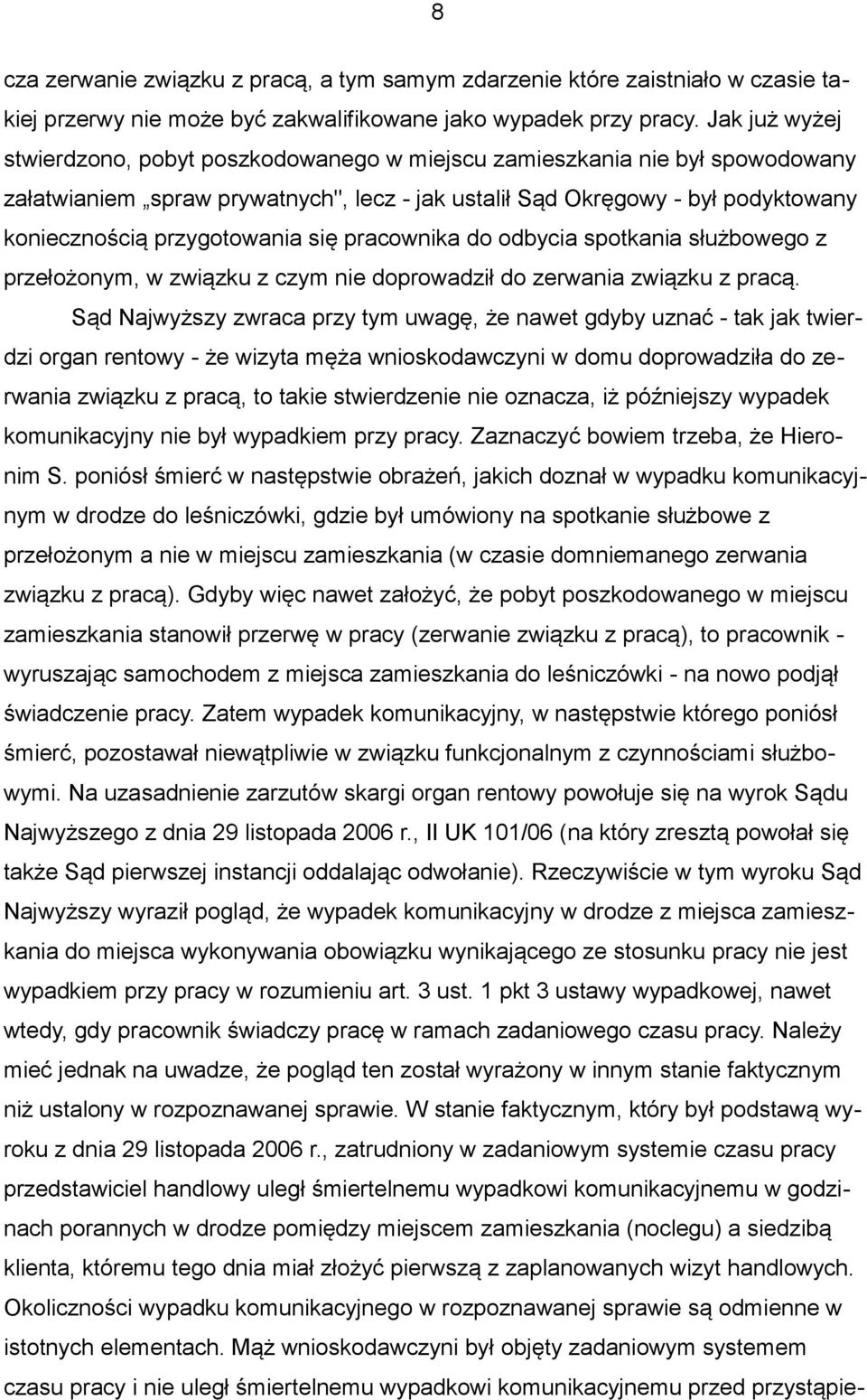 przygotowania się pracownika do odbycia spotkania służbowego z przełożonym, w związku z czym nie doprowadził do zerwania związku z pracą.