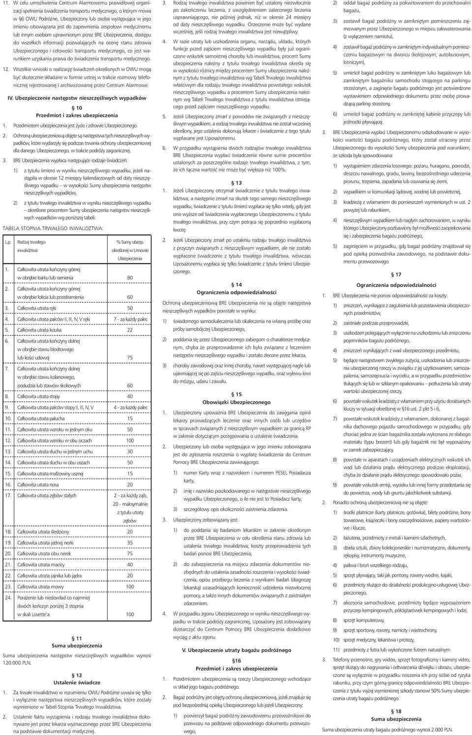 celowoêci transportu medycznego, co jest warunkiem uzyskania prawa do Êwiadczenia transportu medycznego. 12.