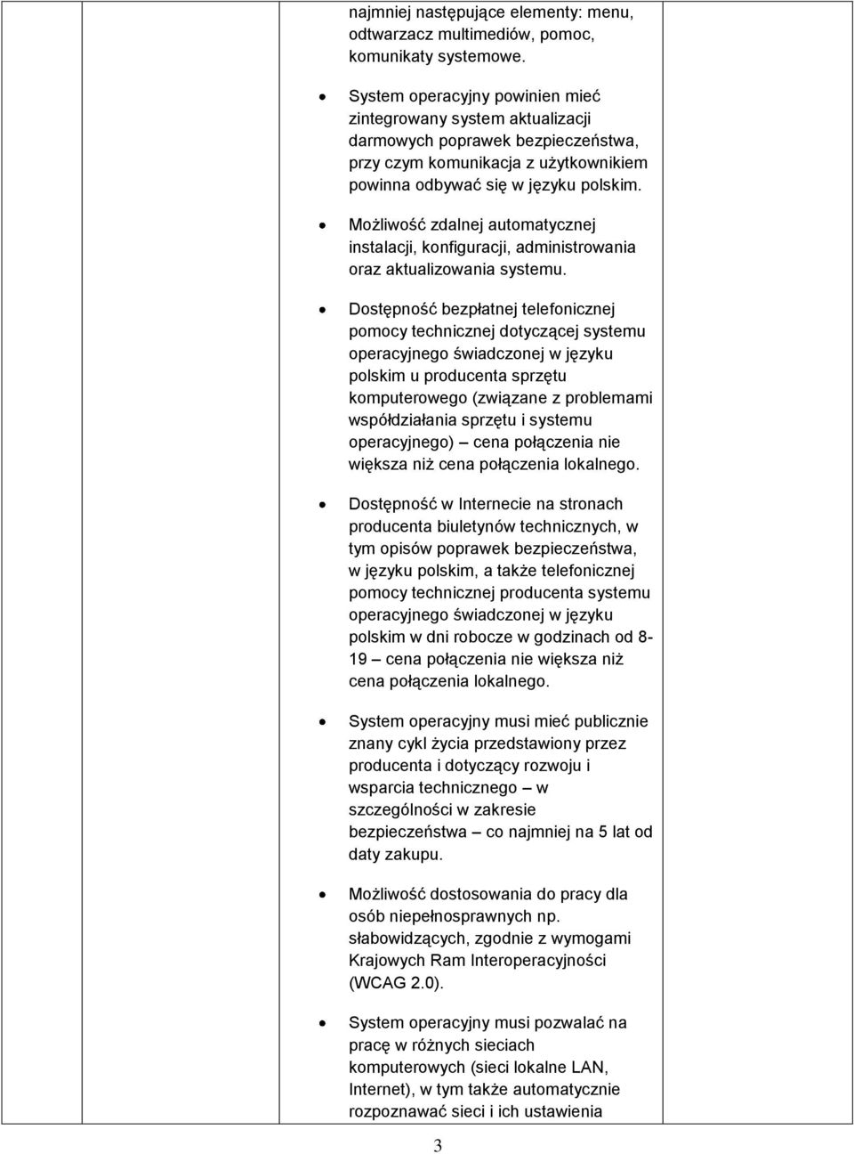 Możliwość zdalnej automatycznej instalacji, konfiguracji, administrowania oraz aktualizowania systemu.