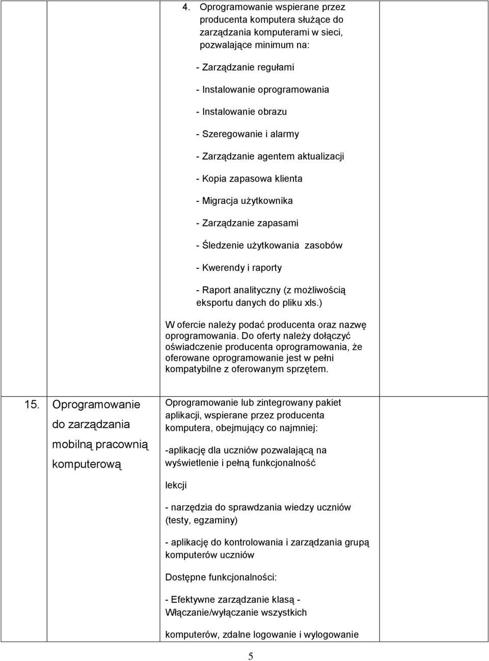 analityczny (z możliwością eksportu danych do pliku xls.) W ofercie należy podać producenta oraz nazwę oprogramowania.