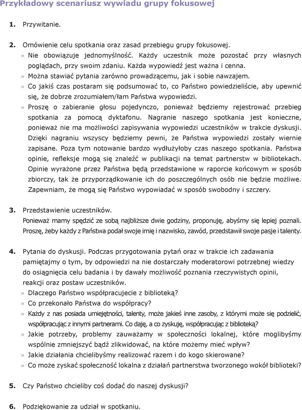 Co jakiś czas postaram się podsumować to, co Państwo powiedzieliście, aby upewnić się, że dobrze zrozumiałem/łam Państwa wypowiedzi.