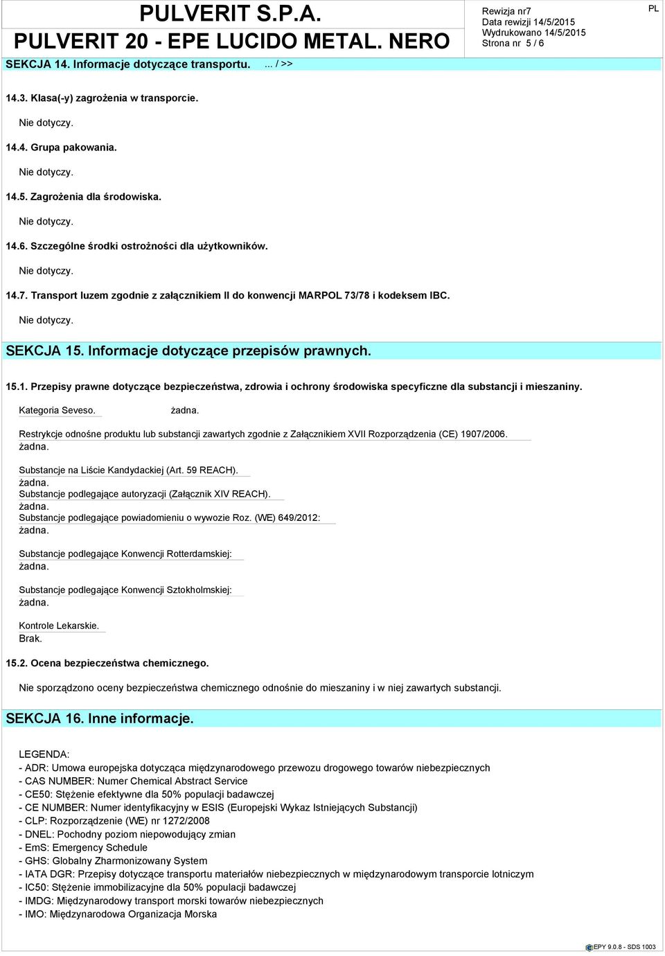 Kategoria Seveso. Restrykcje odnośne produktu lub substancji zawartych zgodnie z Załącznikiem XVII Rozporządzenia (CE) 1907/2006. Substancje na Liście Kandydackiej (Art. 59 REACH).