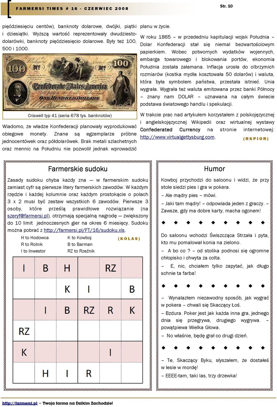 Brak metali szlachetnych oraz mennic na Południu nie pozwolił jednak wprowadzić planu w życie.