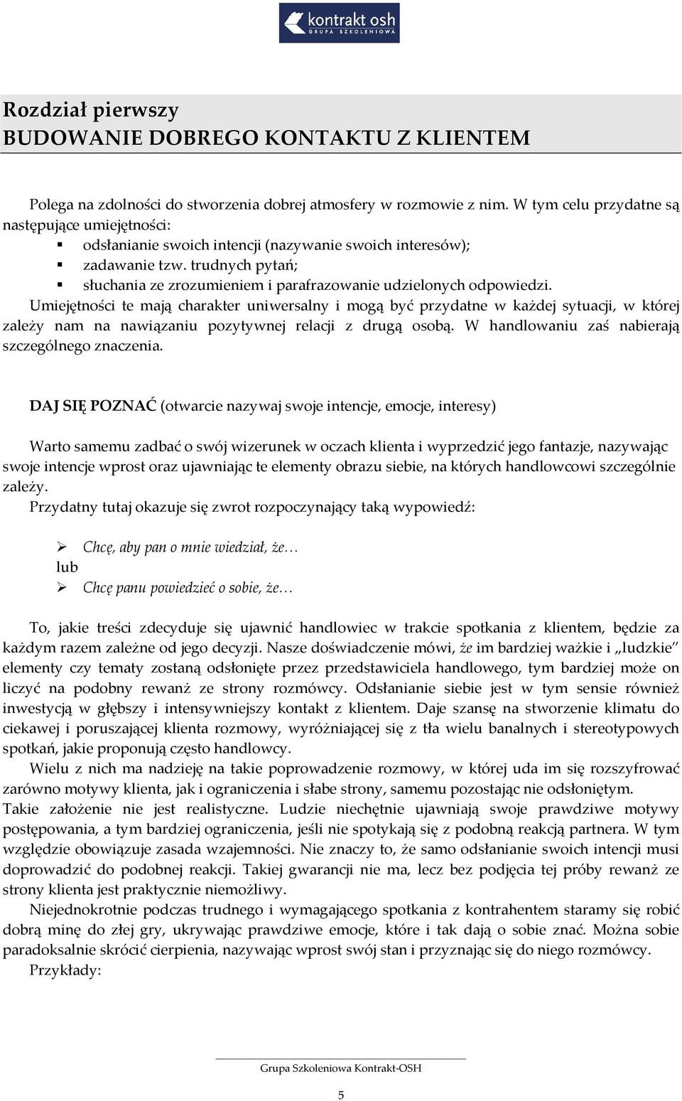 trudnych pytań; słuchania ze zrozumieniem i parafrazowanie udzielonych odpowiedzi.