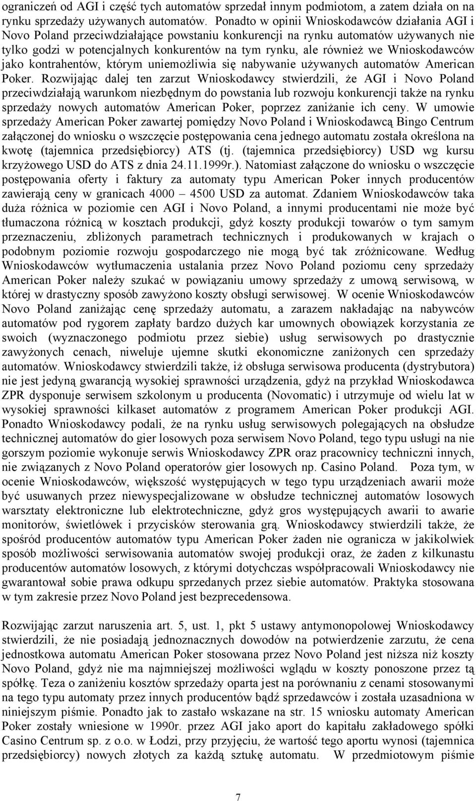 we Wnioskodawców jako kontrahentów, którym uniemoŝliwia się nabywanie uŝywanych automatów American Poker.